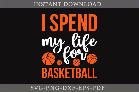 Boost Your Content with I Spend My Life for Basketball SVG