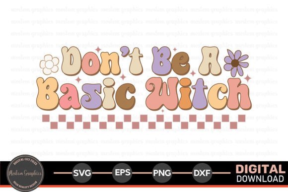 Don't Be a Basic Witch - Halloween SVG for Crafts and Graphics