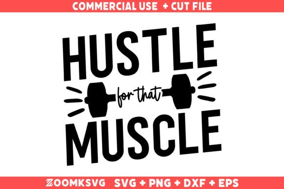 Hustle for That Muscle SVG: A Versatile Graphics Asset for Crafts