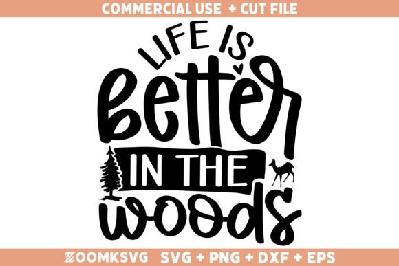 Life is Better in the Woods SVG: A Versatile Graphics Asset for Crafts