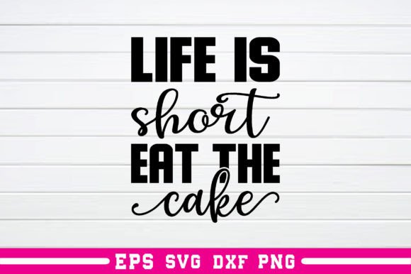 Life is Short Eat the Cake Svg: A Sweet Embroidery Choice