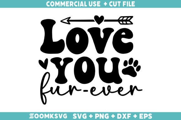 Love You Fur Ever SVG: A Versatile Graphic for Crafts