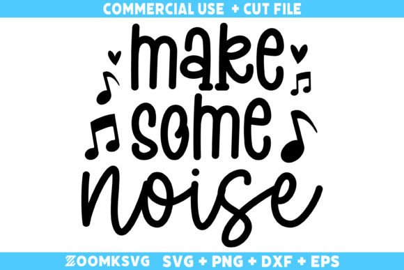 Make Some Noise SVG, Baby Sayings: A Graphics Gem for Crafts