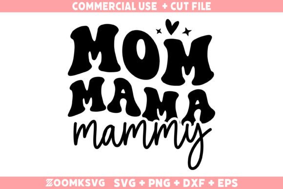 Mom Mama Mammy SVG: A Versatile Graphics Asset for Crafts