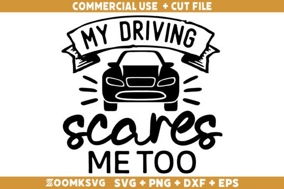 My Driving Scares Me Too SVG: A Versatile Graphics Asset for Crafts