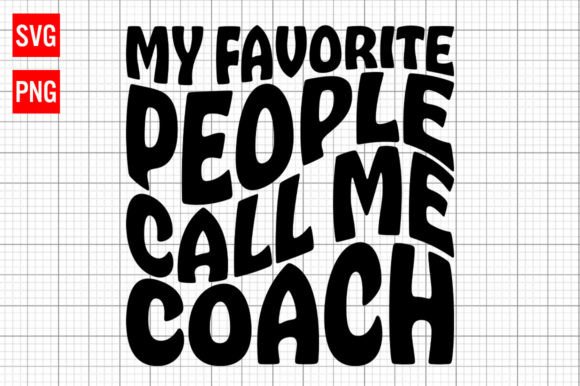 My Favorite People Call Me Coach SVG for Crafts & Graphics
