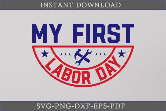My First Labor Day SVG Cut File for Graphics and Crafts