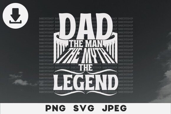 Review: Dad the Man the Myth the Legend SVG for Blog Graphics
