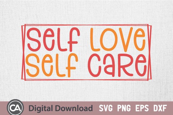 Self Love Self Care SVG: A Versatile Graphics Asset for Crafts