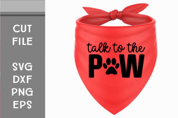 Talk to the Paw Svg Cut File: A Versatile Graphics Asset for Crafts