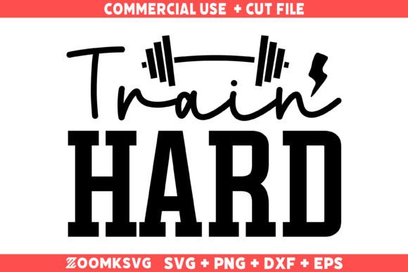 Train Hard SVG, Gym Saying SVG: A Graphics Asset for Crafts